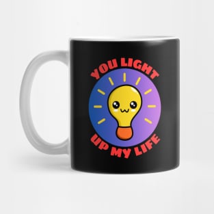 You Light Up My Life | Light Bulb Pun Mug